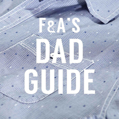 F&A's Dad Guide